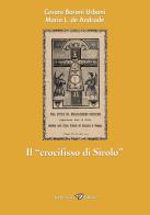 Il «crocifisso di Sirolo» di Cesare Baroni Urbani, Maria L. De Andrade edito da Andrea Livi Editore