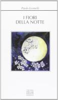 I fiori della notte di Paolo Leonelli edito da Mobydick (Faenza)