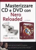 Masterizzare CD e DVD con Nero Reloaded di Livio Mondini edito da FAG