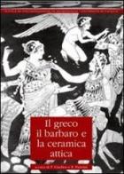 Il greco, il barbaro e la ceramica attica vol.4 edito da L'Erma di Bretschneider