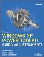 Microsoft Windows XP Power Toolkit. Guida agli strumenti. Con CD-ROM di Walter Bruce, Paul Thurrot, David Chernicoff edito da Mondadori Informatica