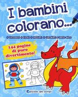I bambini colorano.... Ediz. illustrata edito da Edizioni del Borgo