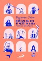 Non sai mai chi ti metti in casa di Raffaella Falco edito da San Paolo Edizioni