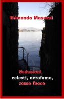 Seduzioni celesti, nerofumo, rosso fuoco di Edmondo Masuzzi edito da ilmiolibro self publishing