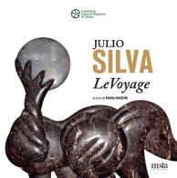 Julio Silva. LeVoyage. Catalogo della mostra (Carrara, 12 luglio-20 agosto 2025). Ediz. a colori edito da Meta (Treglio)