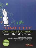 Ometto. Con CD Audio di Contesti Scomodi, Bobby Soul edito da Zona
