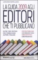 La guida 2009 agli editori che ti pubblicano di Leonardo Pappalardo edito da Delos Books