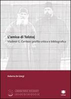 L' amico di Tolstoj Vladimir G. Certkov. Profilo critico e bibliografico di Roberta De Giorgi edito da Lithos