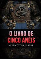 O livro de cinco anéis di Musashi Miyamoto edito da StreetLib