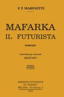 Mafarka il futurista. Edizione integrale non censurata 1910. Ediz. integrale di Filippo Tommaso Marinetti edito da Tozzuolo