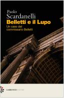 Belletti e il Lupo. Un caso del commissario Belletti di Paolo Scardanelli edito da Carbonio Editore