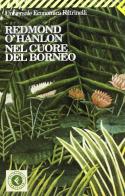 Nel cuore del Borneo di Redmond O'Hanlon edito da Feltrinelli