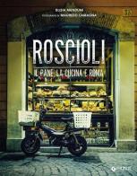 Roscioli. Il pane, la cucina e Roma di Elisia Menduni edito da Giunti Editore