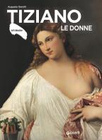 Tiziano. Le donne. Ediz. illustrata di Augusto Gentili edito da Giunti Editore