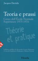 Teoria e prassi. Corso dell'École Normale Supérieure 1975-1976 di Jacques Derrida edito da Jaca Book