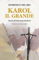 Karol, il grande. Storia di Giovanni Paolo II di Domenico Del Rio edito da Paoline Editoriale Libri