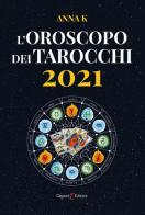 L' oroscopo dei tarocchi 2021 di Anna K. edito da Capponi Editore