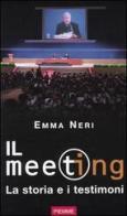 Il meeting. La storia e i testimoni di Emma Neri edito da Piemme