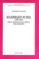 Maximilien Rubel (1905-1996). Etica, marxologia e critica del marxismo di Gianfranco Ragona edito da Franco Angeli