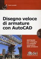 Disegno veloce di armature con AutoCAD. Con CD-ROM di Paolo Locatelli edito da DEI