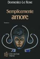 Semplicemente amore di Domenico Le Rose edito da L'Autore Libri Firenze