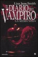 La messa nera. Il diario del vampiro di Lisa J. Smith edito da Newton Compton