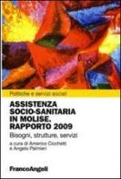 Assistenza socio-sanitaria in Molise. Rapporto 2009. Bisogni, strutture, servizi edito da Franco Angeli