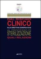 Dal rischio clinico alla direttiva europea 93/42 al processo di sterilizzazione. Quali relazioni edito da Alinea