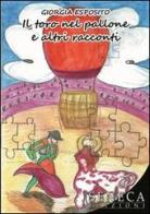 Il toro nel pallone e altri racconti di Giorgia Esposito edito da Seneca Edizioni