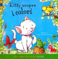 Kitty scopre i colori. Libro pop-up di Ruth Martin, Robert McPhillips edito da Gallucci