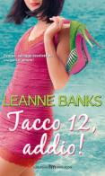 Tacco 12, addio! di Leanne Banks edito da Harlequin Mondadori