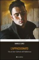 L' appassionato. Vita di San Gabriele dell'Addolorata di Daniele Curci edito da Tau