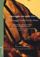 Il Caravaggio s'ha da vivere- Caravaggio não pode viver di Placido Seminara Battiato di Lampedusa edito da Iacobellieditore