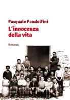 L' innocenza della vita di Pasquale Pandolfini edito da Manni