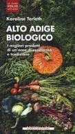 Alto Adige biologico. I migliori prodotti di un'area di eccellenza e tradizione di Karoline Terleth edito da Morellini