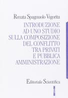 Introduzione ad uno studio della composizione del conflitto di Renata Spagnuolo Vigorita edito da Editoriale Scientifica