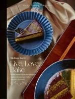 Live, love, bake. Ricette nuove e classiche italiane, inglesi e francesi per torte, biscotti e altri dolci di Melissa Forti edito da Guido Tommasi Editore-Datanova