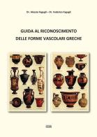 Guida al riconoscimento delle forme vascolari greche di Alessio Fagugli, Federico Fagugli edito da Simple