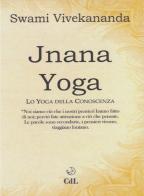 Jnâna yoga. Lo yoga della conoscenza di Swami Vivekânanda edito da Cerchio della Luna