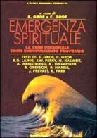 Emergenza spirituale. La crisi personale come rinnovamento profondo di Stanislav Grof, Christina Grof edito da Red Edizioni