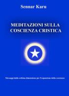 Meditazioni sulla coscienza cristica di Sennar Karu edito da PubMe