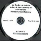 First conference of the Asian Oceania Society of Physical and Rehabilitation Medicine. CD-ROM edito da Medimond