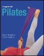 I segreti del Pilates di Sally Searle, Cathy Meeus edito da Logos
