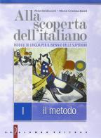 Alla scoperta dell'italiano. Metodo-La grammatica-Scrittura. Per le Scuole superiori di Alda Baldaccini, M. Cristina Zanti edito da Palumbo