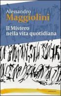 Il mistero nella vita quotidiana di Alessandro Maggiolini edito da Cantagalli