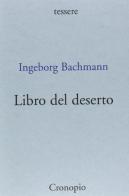 Libro del deserto di Ingeborg Bachmann edito da Cronopio