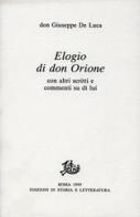 Elogio di don Orione con altri scritti e commenti su di lui di Giuseppe De Luca edito da Storia e Letteratura