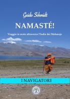 Namastè! Viaggio in moto nell'India dei Mahraja di Guido Sven Schmidt edito da Balzano Editore - Librerie Il giardino della cultura