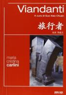 Maria Cristina Carlini. Viandanti di Xiao C. Guo edito da Verso l'Arte