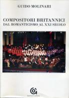 Compositori britannici dal romanticismo al XXI secolo di Guido Molinari edito da Gammarò